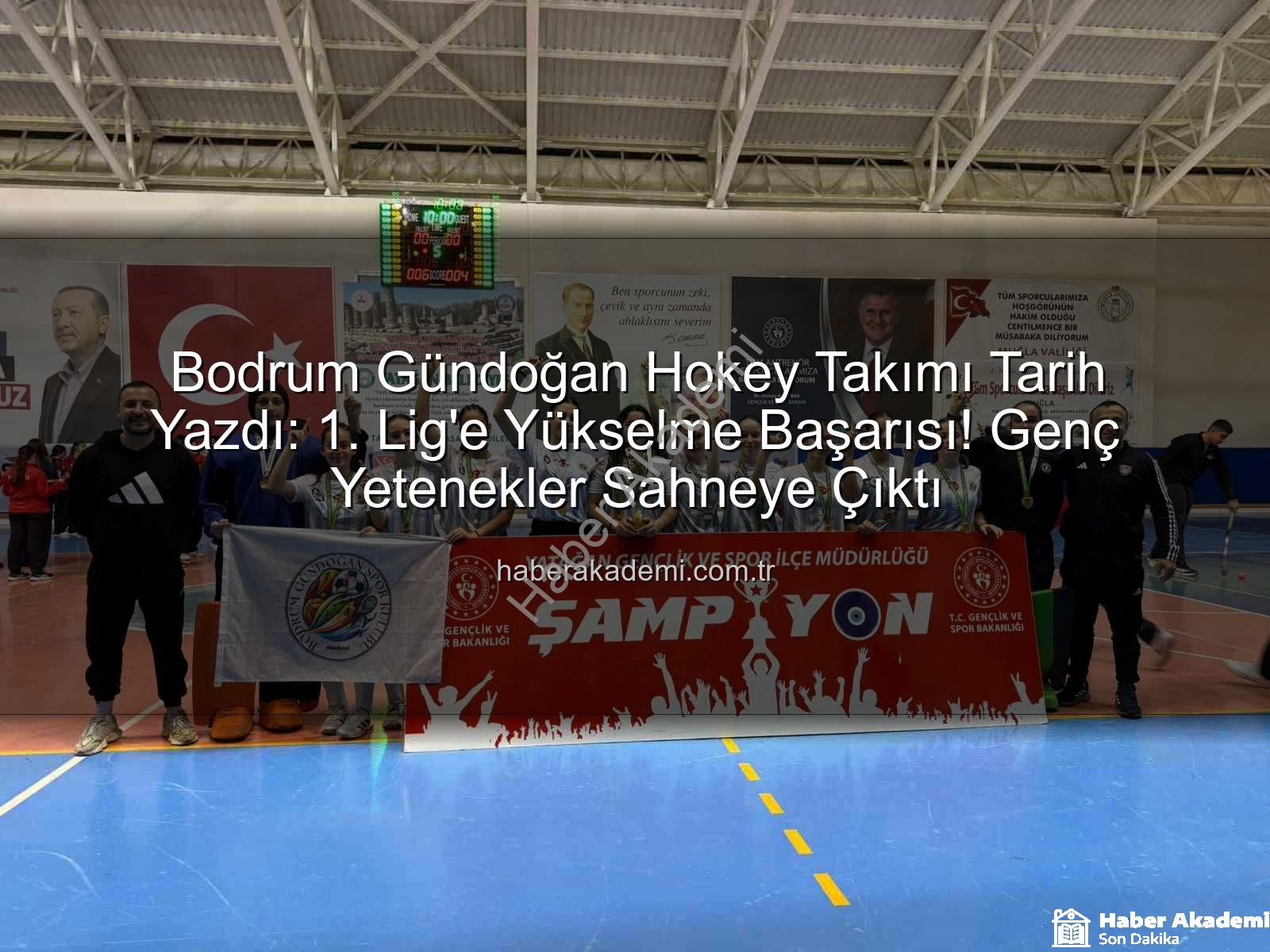 Bodrum Gündoğan Hokey - Bodrum Gündoğan Hokey Takımı Tarih Yazdı: 1. Lig'e Yükselme Başarısı! Genç Yetenekler Sahneye Çıktı