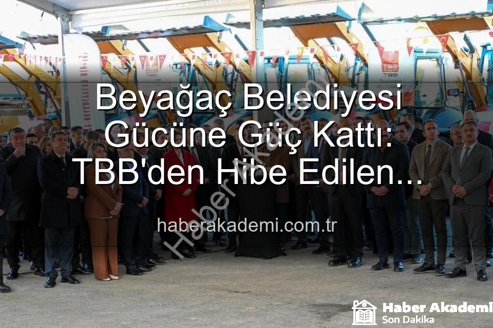 Beyağaç Belediyesi - Beyağaç Belediyesi Gücüne Güç Kattı: TBB'den Hibe Edilen Damperli Kamyonet Hizmete Hazır