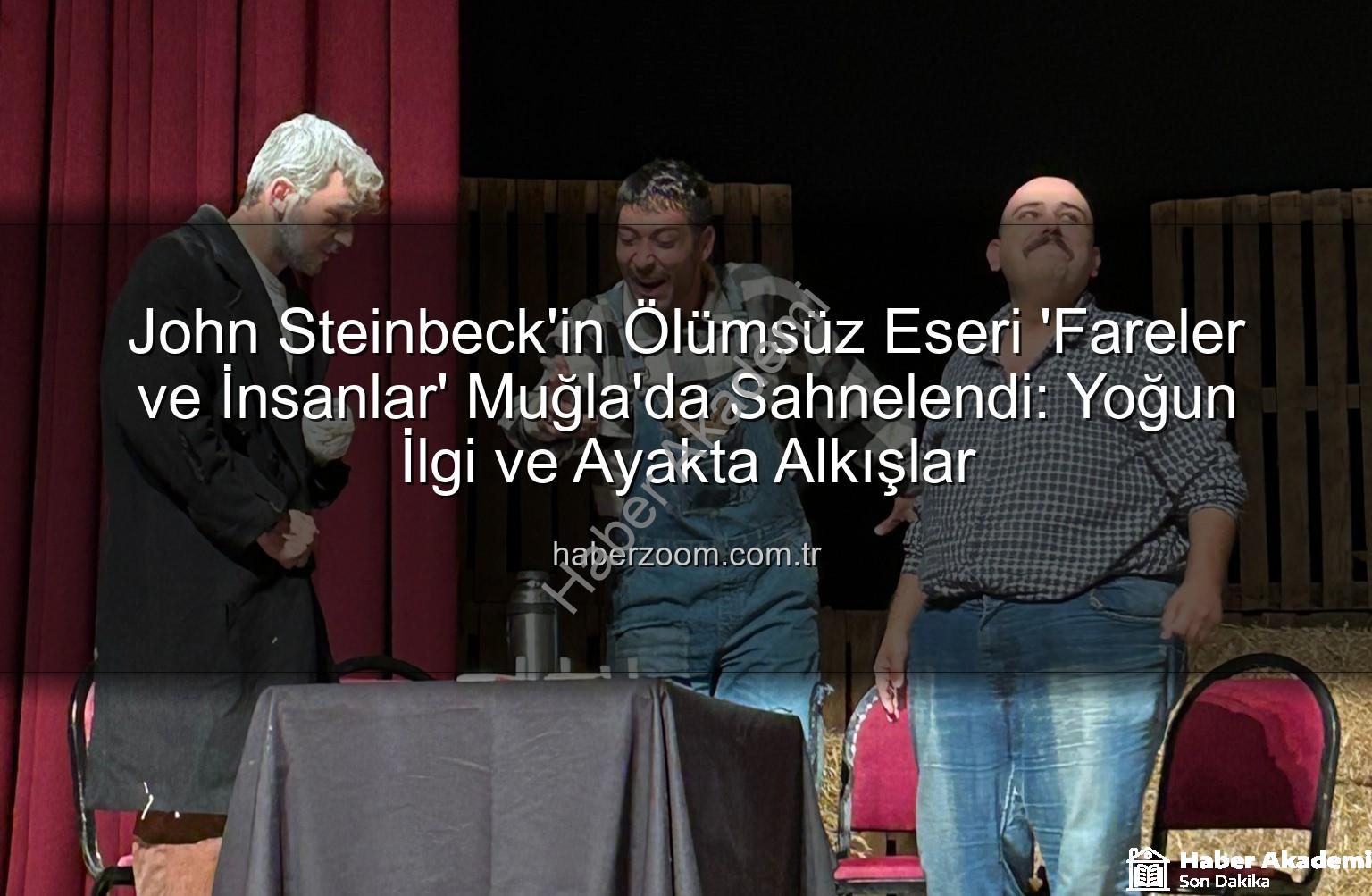 Fareler ve İnsanlar - John Steinbeck'in Ölümsüz Eseri 'Fareler ve İnsanlar' Yıldız Kenter Sahnesi'nde Büyük Alkış Aldı