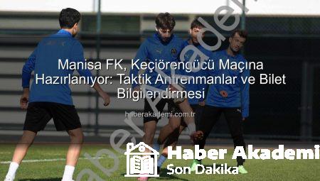 Manisa FK, Keçiörengücü Maçına Hazırlanıyor: Taktik Antrenmanlar ve Bilet Bilgilendirmesi