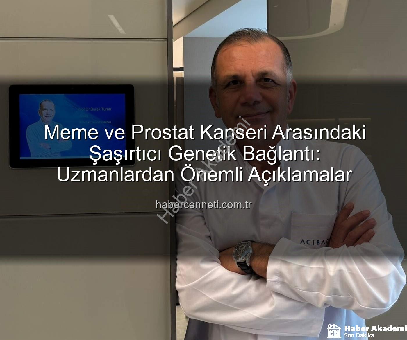 genetik bağlantı - Meme ve Prostat Kanseri Arasındaki Gizli Genetik Bağlantı Ortaya Çıktı: Riskler ve Korunma Yolları