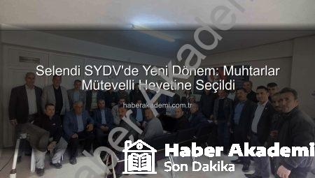 Selendi SYDV’de Yeni Dönem: Muhtarlar Mütevelli Heyetine Seçildi
