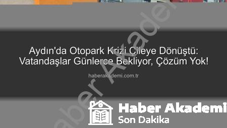 Aydın’da Otopark Krizi Çileye Dönüştü: Vatandaşlar Günlerce Bekliyor, Çözüm Yok!