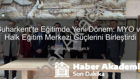 Buharkent’te Eğitimde Yeni Dönem: MYO ve Halk Eğitim Merkezi Güçlerini Birleştirdi