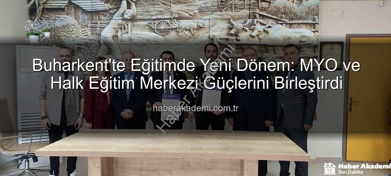 Buharkent eğitim iş birliği - Buharkent'te Eğitimde Yeni Dönem: MYO ve Halk Eğitim Merkezi Güçlerini Birleştirdi