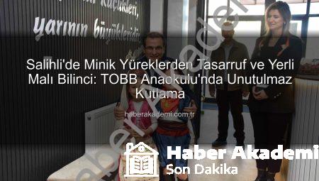 Salihli’de Minik Yüreklerden Tasarruf ve Yerli Malı Bilinci: TOBB Anaokulu’nda Unutulmaz Kutlama