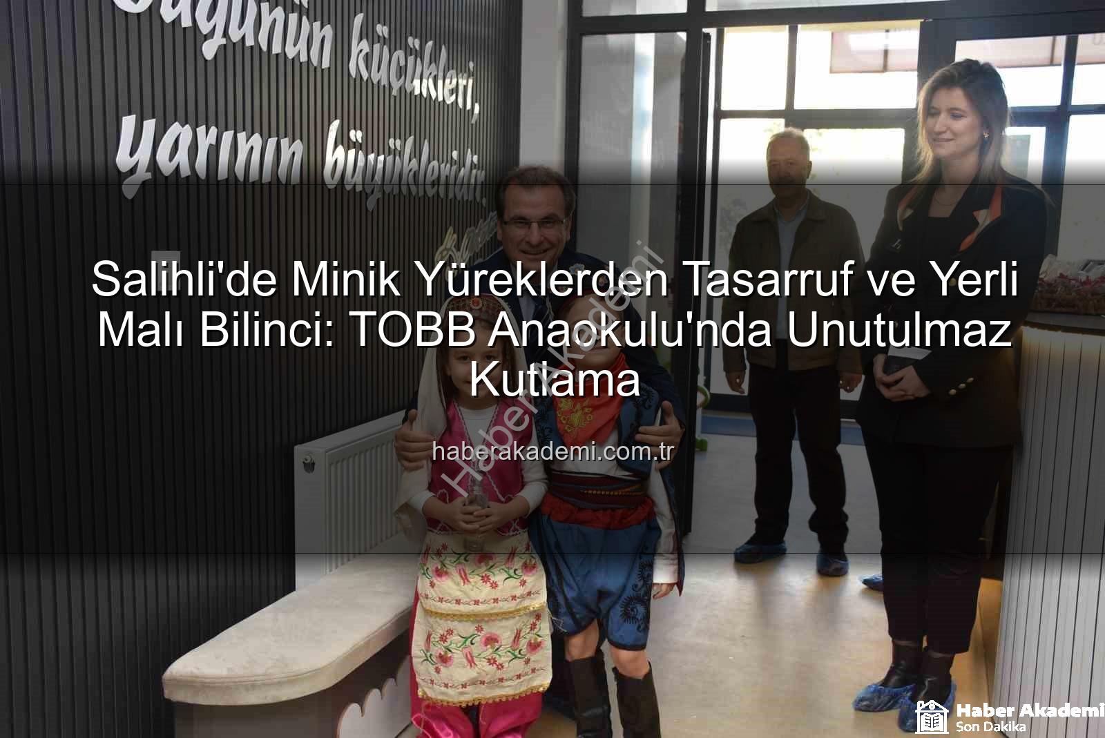 Tutum Yatırım Türk Malları Haftası - Salihli'de Minik Yüreklerden Tasarruf ve Yerli Malı Bilinci: TOBB Anaokulu'nda Unutulmaz Kutlama