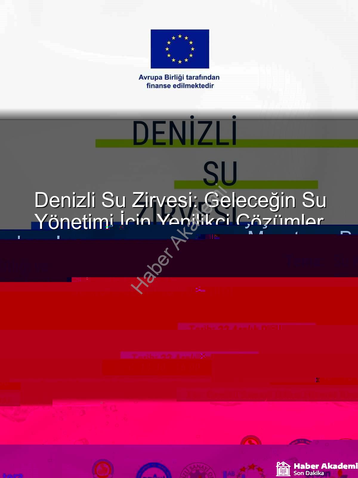 Denizli su sorunu - Denizli Su Zirvesi: Geleceğin Su Yönetimi İçin Ortak Akıl Buluşuyor