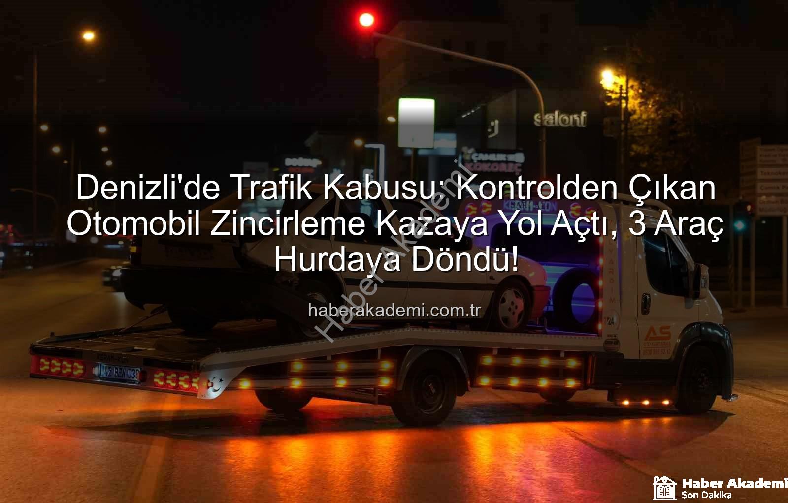Denizli trafik kazası - Denizli'de Trafik Kabusu: Kontrolden Çıkan Otomobil Zincirleme Kazaya Yol Açtı, 3 Araç Hurdaya Döndü!