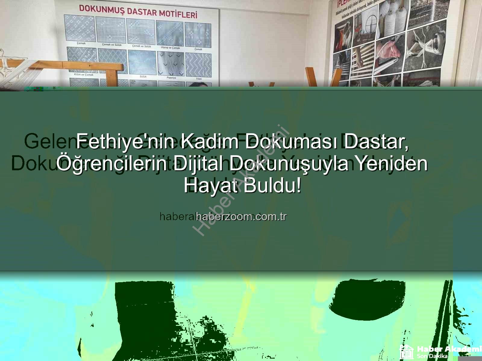dastar dokumacılığı - Gelenekten Geleceğe: Fethiye'nin Dastar Dokumacılığı Dijital Dünyada Yeniden Hayat Buldu